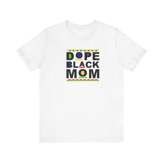Dope Black Mom T-shirt, Gifts for Mom T-shirt, Cool Mom Shirt, Unisex